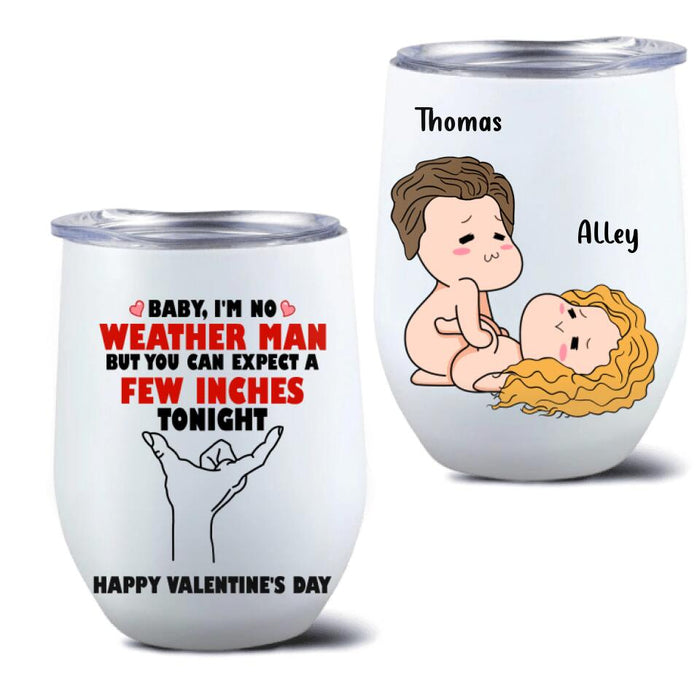 Custom Personalized Weather Man Wine Tumbler - Gifts for Valentines Day - Baby, I'm No Weather Man - Happy Valentine's Day