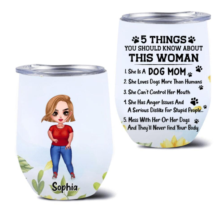 Custom Personalized Dog Mom Wine Tumbler - Gift Idea For Dog Lovers/Mother's Day - 5 Things You Should Know About This Woman