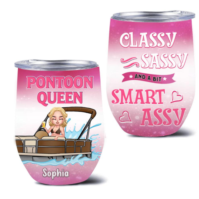 Custom Personalized Pontoon Queen Wine Tumbler - Gift For Pontoon Lover - Pontoon Queen Classy Sassy And A Bit Smart Assy