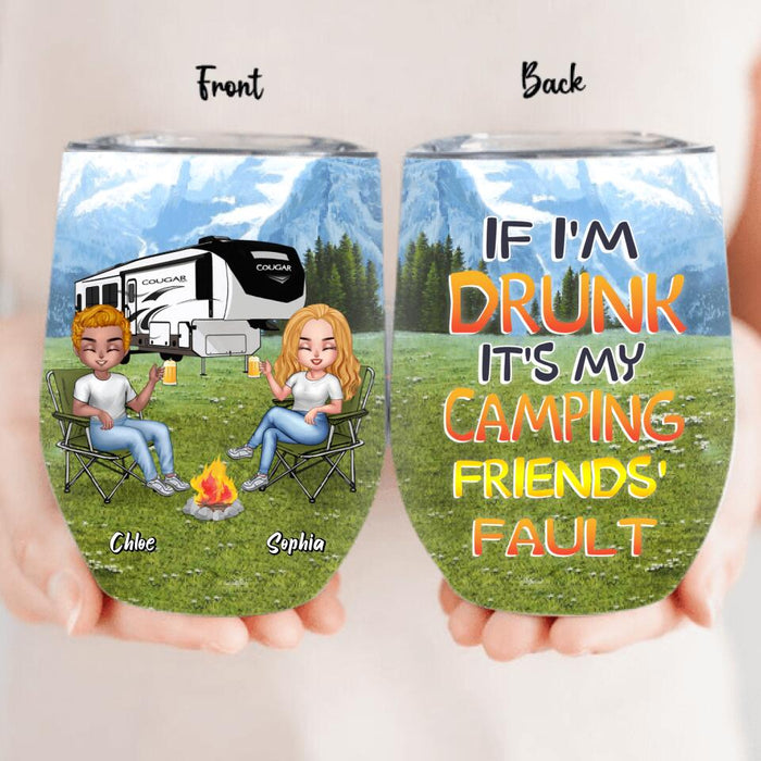Custom Personalized Camping Friends Wine Tumbler - Upto 7 People - Gift Idea For Friends/ Camping Lover - If I'm Drunk It's My Camping Friends' Fault