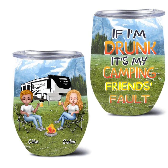 Custom Personalized Camping Friends Wine Tumbler - Upto 7 People - Gift Idea For Friends/ Camping Lover - If I'm Drunk It's My Camping Friends' Fault