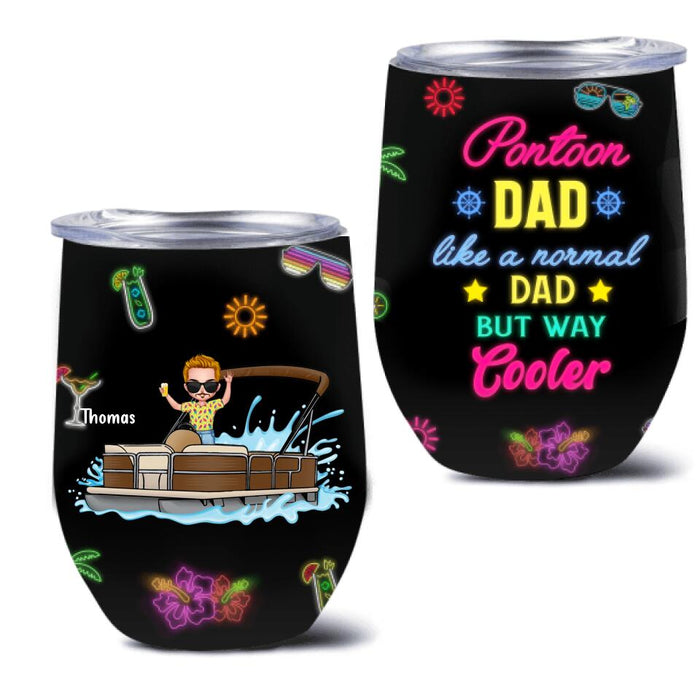 Custom Personalized Pontoon Wine Tumbler - Gift Idea For Father's Day - Pontoon Dad Like A Normal Dad But Way Cooler