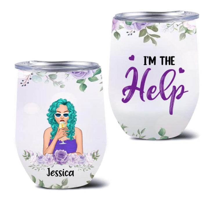 Personalized Friend Wine Tumbler - Gift for Best Friend - I'm the help - 50P18G