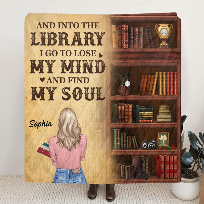 Custom Personalized Girl In The Library Fleece/ Quilt Blanket - Gift Idea For Book Lover - And Into The Library I Go To Lose My Mind And Find My Soul