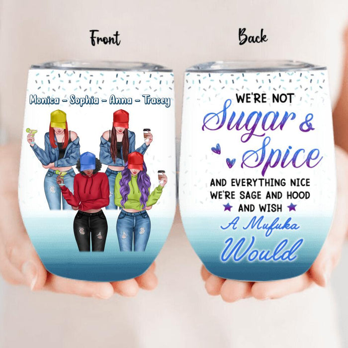 Custom Personalized Friends/ Sisters Wine Tumbler - Gift Idea For Best Friends with up to 4 Girls - We're Not Sugar & Spice