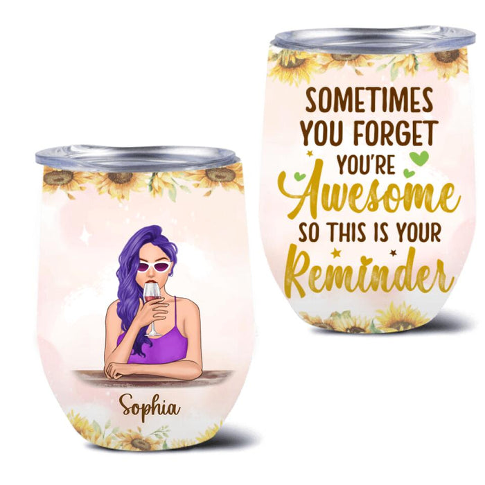 Custom Personalized Girl Wine Tumbler - Gift Idea For Best Friend/ Sister - Sometimes You Forget You're Awesome