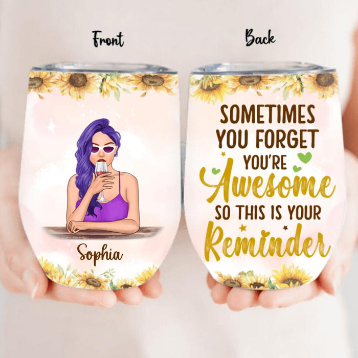 Custom Personalized Girl Wine Tumbler - Gift Idea For Best Friend/ Sister - Sometimes You Forget You're Awesome