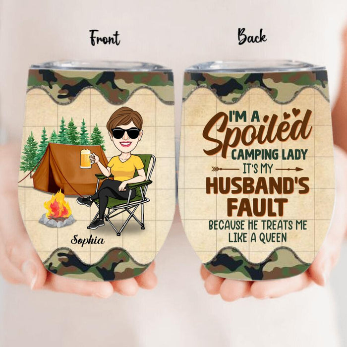 Custom Personalized Spoiled Camping Lady Wine Tumbler - Gift Idea For Camping Lover - I'm A Spoiled Camping Lady It's My Husband's Fault Because He Treats Me Like A Queen