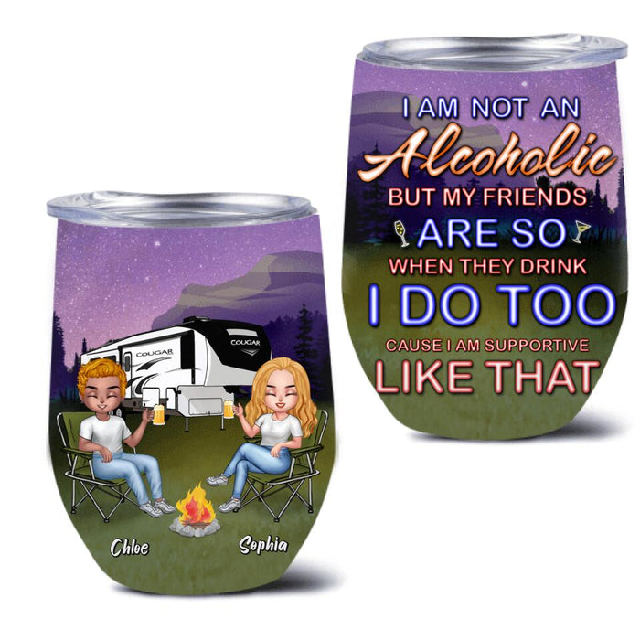 Custom Personalized Camping Friends Wine Tumbler - Upto 7 People - Gift Idea For Friends/ Camping Lover -  I Am Not An Alcoholic But My Friends Are