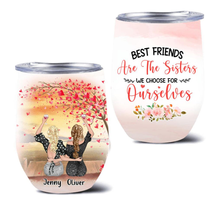 Custom Personalized Friends Wine Tumbler - Upto 4 Friends - Gift Idea For Friends/Sisters/Besties - Best Friends Are The Sisters We Choose For Ourselves