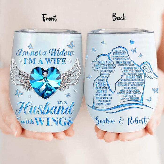 Custom Personalized I'm Not A Widow Wine Tumbler - Memorial Gift Idea - I Miss Your Everything