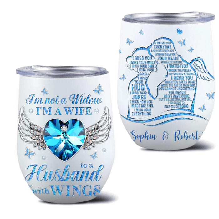 Custom Personalized I'm Not A Widow Wine Tumbler - Memorial Gift Idea - I Miss Your Everything