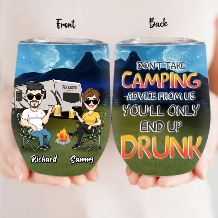 Custom Personalized Camping Friends Wine Tumbler - Upto 7 Friends - Gift Idea For Friends/Camping Lovers - Don't Take Camping Advice From Us You'll Only End Up Drunk