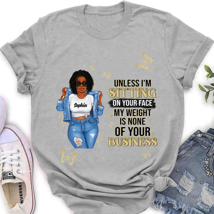 Personalized Chubby Shirt/ Hoodie - Gift Idea For Best Friend/ Birthday - Unless I'm Sitting On Your Face, My Weight Is None Of Your Business