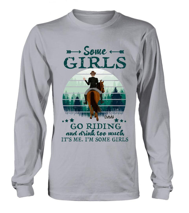 Custom Personalized Girl Riding Horse T-shirt/Long Sleeve/Sweatshirt/Hoodie - Upto 4 Girls - Gift For Friends/Besties/ Horse Lovers - Some Girls Go Riding & Drink Too Much It's Me I'm Some Girls