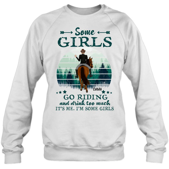 Custom Personalized Girl Riding Horse T-shirt/Long Sleeve/Sweatshirt/Hoodie - Upto 4 Girls - Gift For Friends/Besties/ Horse Lovers - Some Girls Go Riding & Drink Too Much It's Me I'm Some Girls