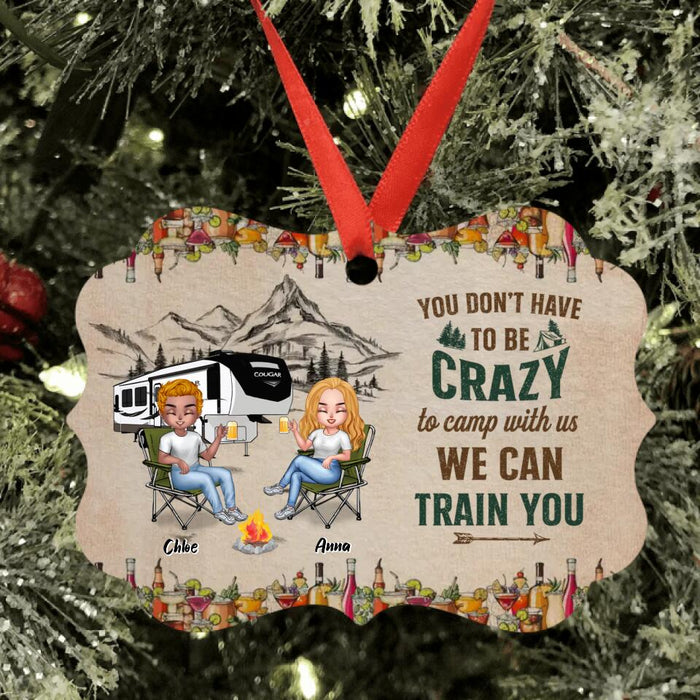 Custom Personalized Camping Friends Aluminium Ornament - Upto 7 People - Gift Idea For Friends/ Camping Lover - You Don't Have To Be Crazy To Camp With Us We Can Train You