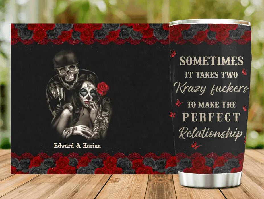 Custom Personalized Skeleton Couple Tumbler - Gift Idea For Couple - Sometimes It Takes Two Krazy Fuckers To Make The Perfect Relationship