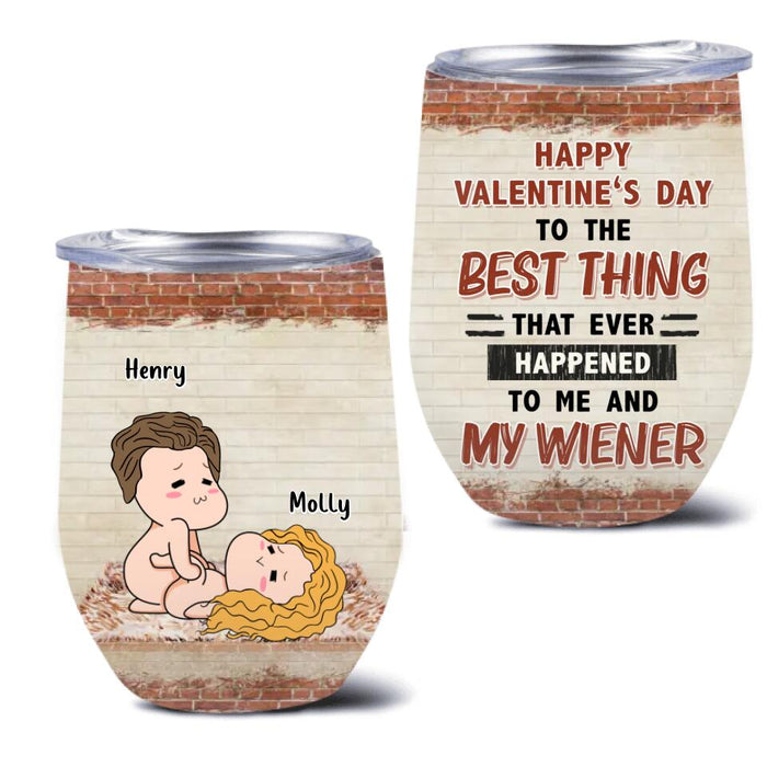 Personalized Weather Man Wine Tumbler - Valentine's Day Gift - Happy Valentine's Day To The Best Thing That Ever Happened To Me And My Wiener