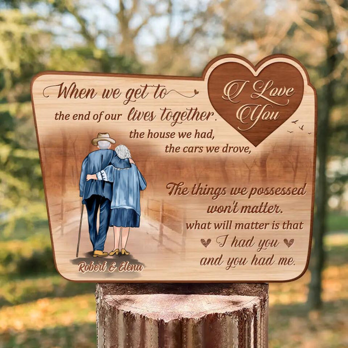 Custom Personalized Old Couple Wooden Sign - Gift Idea For Couple - When We Get To The End Of Our Lives Together