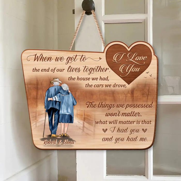 Custom Personalized Old Couple Wooden Sign - Gift Idea For Couple - When We Get To The End Of Our Lives Together