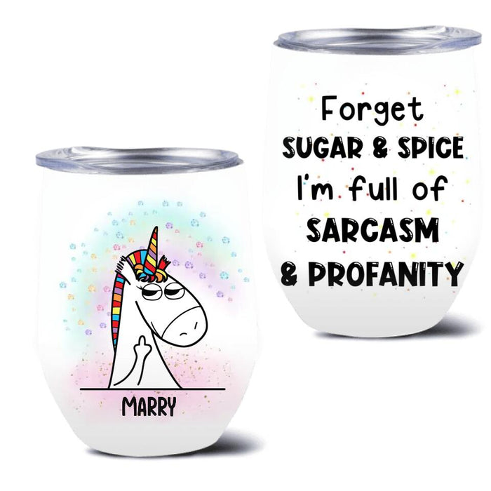 Custom Personalized Unicorn Friends Wine Tumbler - Upto 5 Unicorns - Gift Idea For Friends/Besties - Forget Sugar & Spice I'm Full Of Sarcasm & Profanity