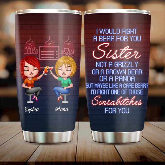 Personalized Best Friends Tumbler - Gift For Friends/Besties - I Would Fight A Bear For You