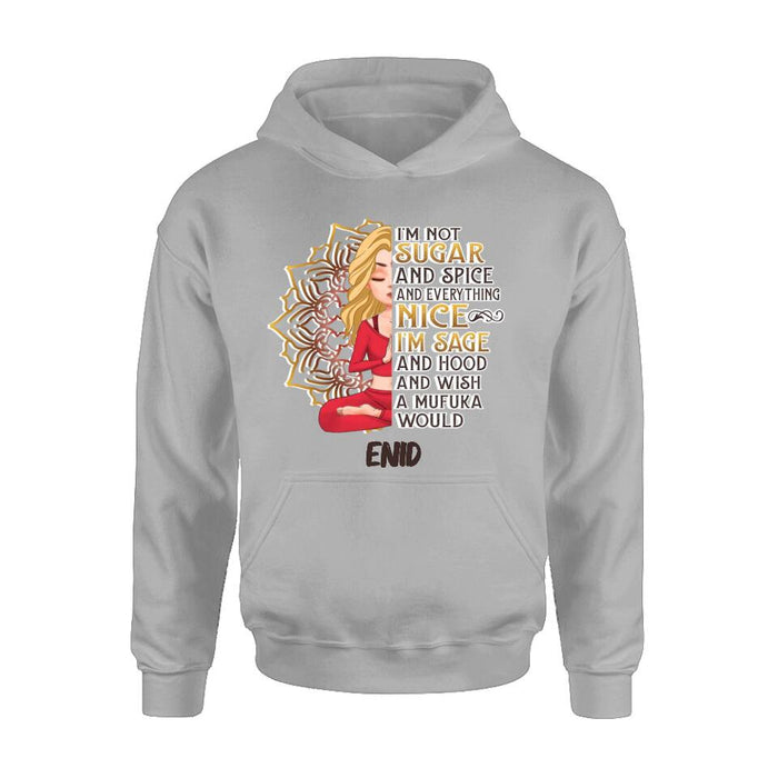 Custom Personalized Yoga Shirt/ Hoodie - Gift Idea For Yoga Lover/ Meditation/ Birthday - I'm Sage and Hood and Wish A Mufuka Would