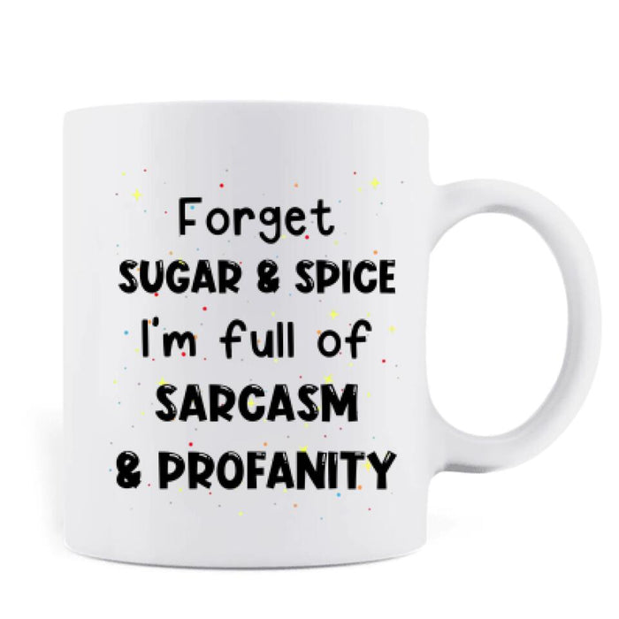 Custom Personalized Unicorn Friends Mug - Upto 5 Unicorns - Gift Idea For Friends/Besties - Forget Sugar & Spice I'm Full Of Sarcasm & Profanity