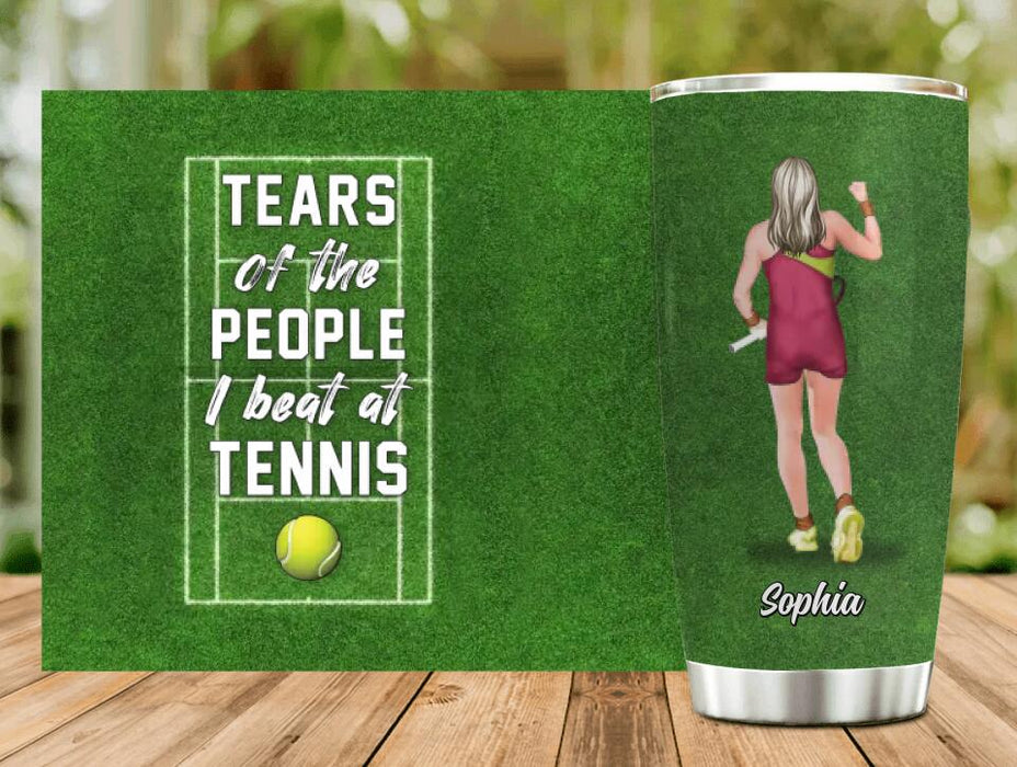 Personalized Tennis Tumbler - Tears Of The People I Beat At Tennis - Gift Idea For Tennis Lover/ Sport Lover/ Birthday