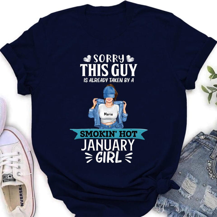 Personalized T-shirt/ Hoodie/ Sweatshirt - Sorry This Guy Is Already Taken By A Smokin' Hot Girl - Valentines Gift Idea For Him/ Friend/ Birthday