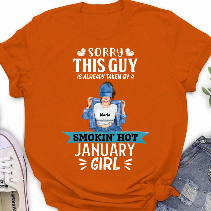 Personalized T-shirt/ Hoodie/ Sweatshirt - Sorry This Guy Is Already Taken By A Smokin' Hot Girl - Valentines Gift Idea For Him/ Friend/ Birthday