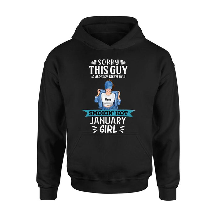 Personalized T-shirt/ Hoodie/ Sweatshirt - Sorry This Guy Is Already Taken By A Smokin' Hot Girl - Valentines Gift Idea For Him/ Friend/ Birthday