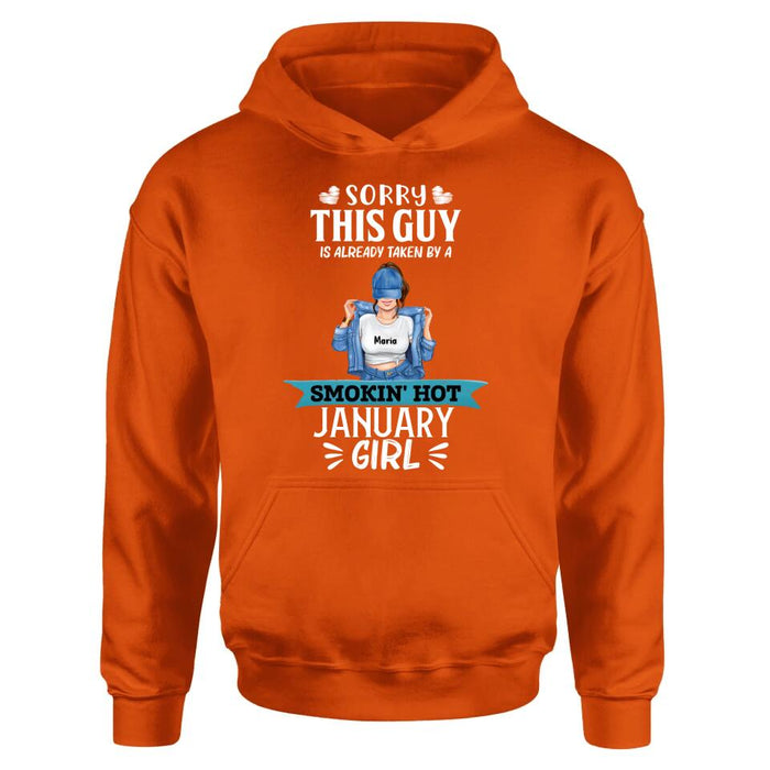 Personalized T-shirt/ Hoodie/ Sweatshirt - Sorry This Guy Is Already Taken By A Smokin' Hot Girl - Valentines Gift Idea For Him/ Friend/ Birthday