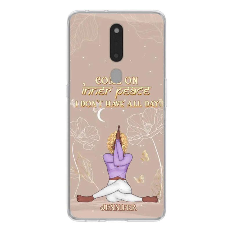 Custom Personalized Yoga Girl Phone Case - Gift Idea For Yoga Lovers - Come On Inner Peace I Don't Have All Day - Case For Oppo, Xiaomi & Huawei