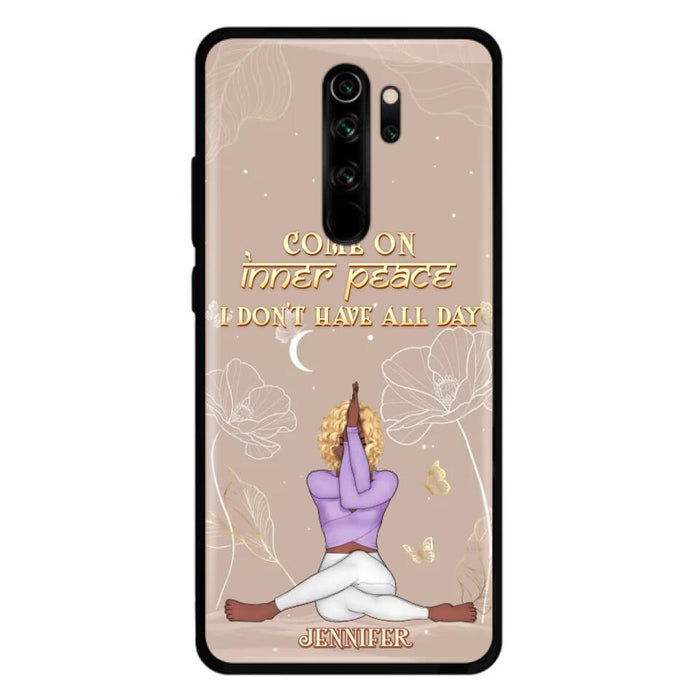 Custom Personalized Yoga Girl Phone Case - Gift Idea For Yoga Lovers - Come On Inner Peace I Don't Have All Day - Case For Oppo, Xiaomi & Huawei