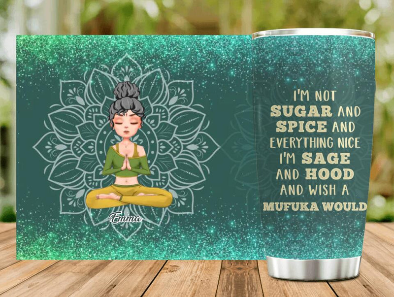 Custom Personalized Yoga Tumbler - Gift Idea For Yoga Lover/ Birthday Gift - I'm Not Sugar And Spice And Everything Nice