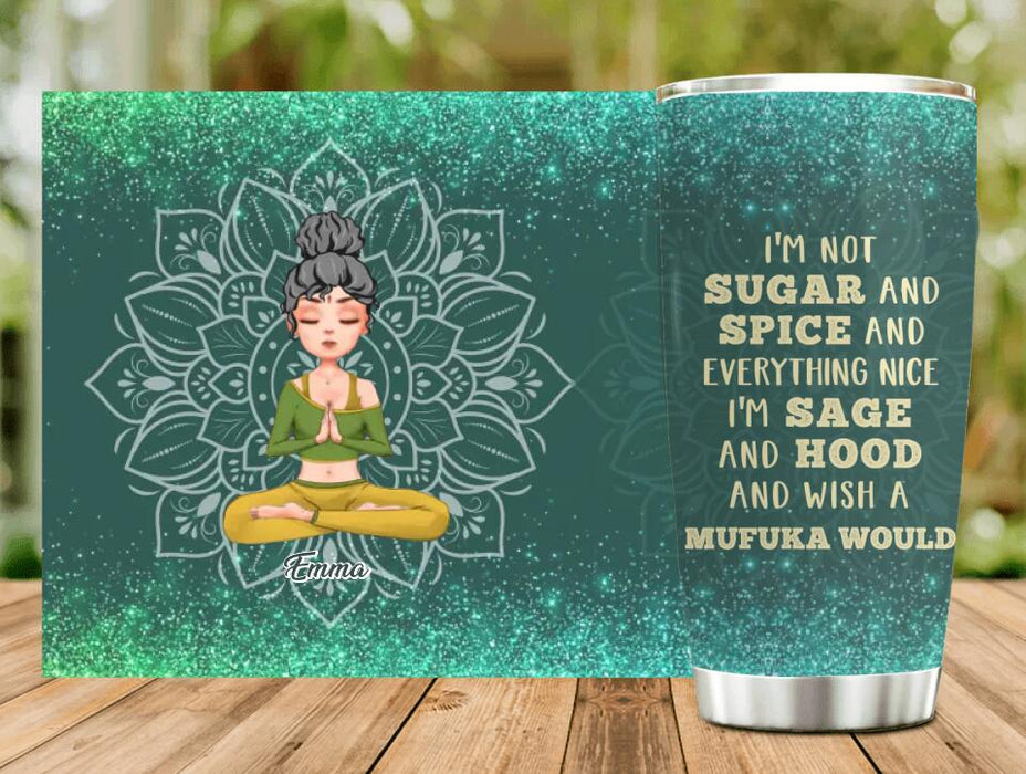 Custom Personalized Yoga Tumbler - Gift Idea For Yoga Lover/ Birthday Gift - I'm Not Sugar And Spice And Everything Nice