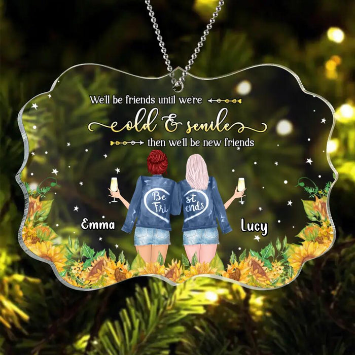 Custom Personalized Friend Acrylic Rectangle Ornament - Christmas Gift Idea For Friends/Besties - We'll Be Friends Until We're Old & Senile Then We'll Be New Friends