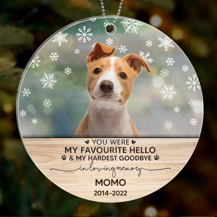 Custom Personalized Memorial Pet Photo Acrylic Ornament - Memorial Gift Idea For Pet Lovers - You Were My Favourite Hello & My Hardest Goodbye