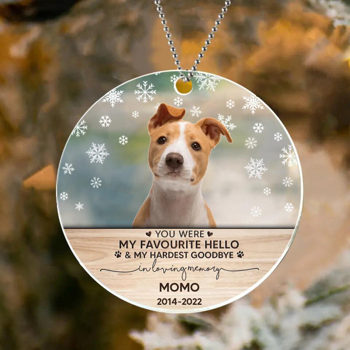 Custom Personalized Memorial Pet Photo Acrylic Ornament - Memorial Gift Idea For Pet Lovers - You Were My Favourite Hello & My Hardest Goodbye