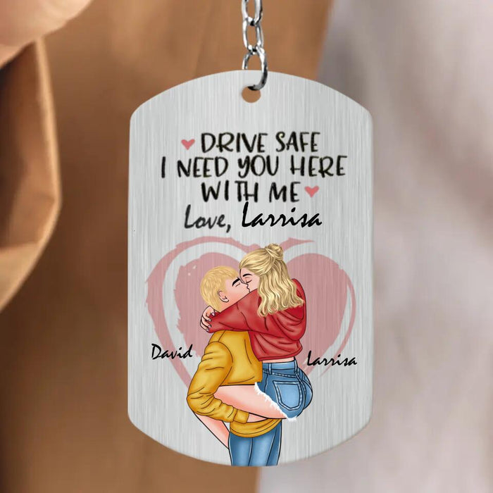 Personalized Couple Aluminum Keychain - Drive Safe I Need You Here With Me - Valentines Gift Idea For Him/ Her/ Anniversary