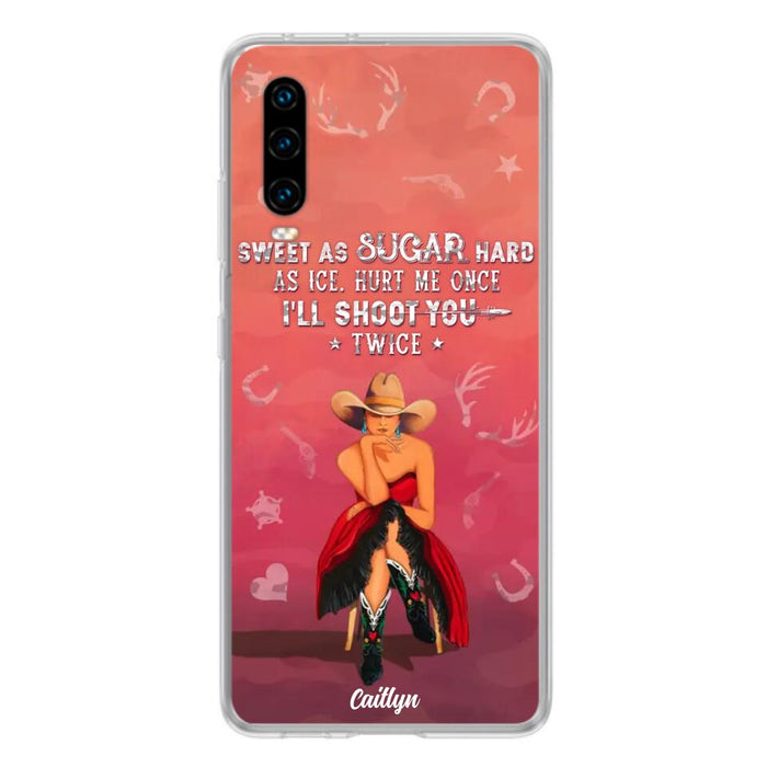 Custom Personalized Country Girl Phone Case - Gift Idea For Girl/ Birthday Gift - Sweet As Sugar Hard As Ice Hurt Me Once I'll Shoot You Twice - Case For Xiaomi, Oppo And Huawei