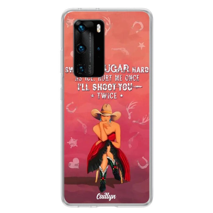 Custom Personalized Country Girl Phone Case - Gift Idea For Girl/ Birthday Gift - Sweet As Sugar Hard As Ice Hurt Me Once I'll Shoot You Twice - Case For Xiaomi, Oppo And Huawei