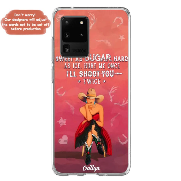 Custom Personalized Country Girl Phone Case - Gift Idea For Girl/ Birthday Gift - Sweet As Sugar Hard As Ice Hurt Me Once I'll Shoot You Twice - Case For iPhone And Samsung