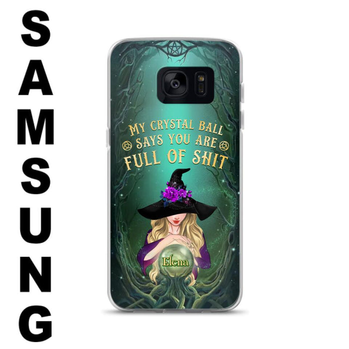 Custom Personalized Witch Phone Case - Gift Idea For Witch Lovers - My Crystal Ball Says You Are Full Of Shit