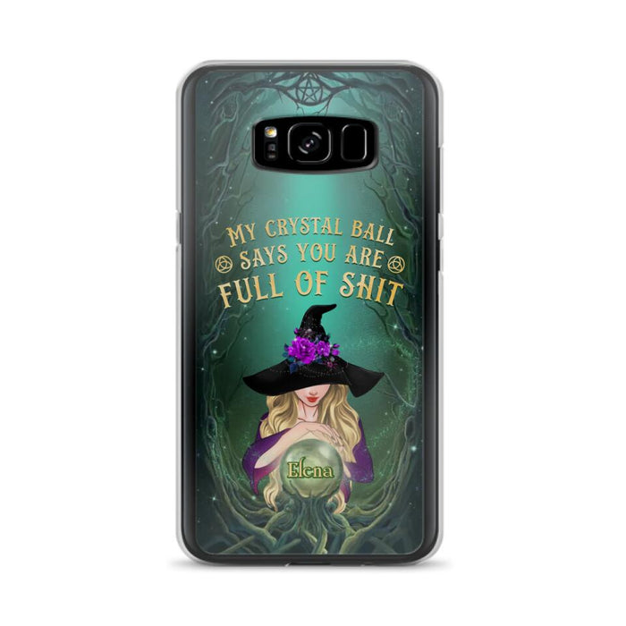 Custom Personalized Witch Phone Case - Gift Idea For Witch Lovers - My Crystal Ball Says You Are Full Of Shit