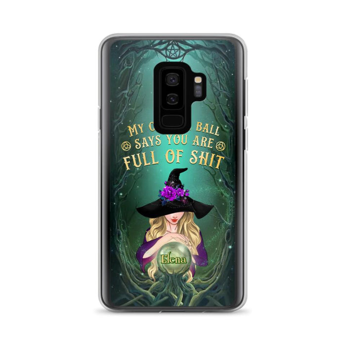 Custom Personalized Witch Phone Case - Gift Idea For Witch Lovers - My Crystal Ball Says You Are Full Of Shit