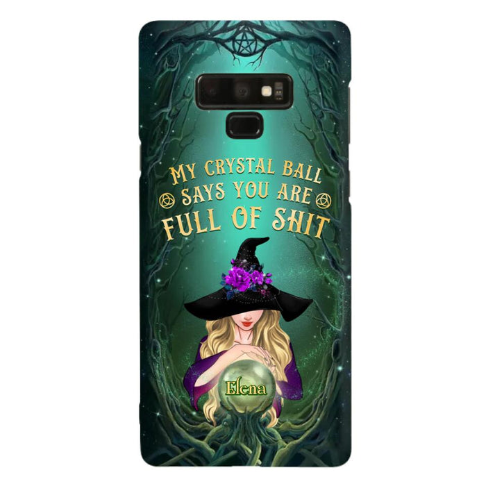 Custom Personalized Witch Phone Case - Gift Idea For Witch Lovers - My Crystal Ball Says You Are Full Of Shit