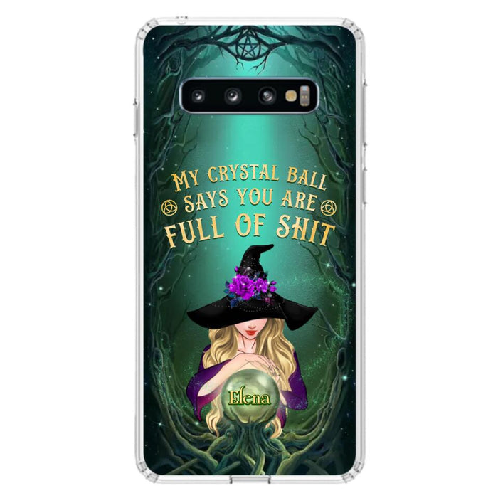 Custom Personalized Witch Phone Case - Gift Idea For Witch Lovers - My Crystal Ball Says You Are Full Of Shit